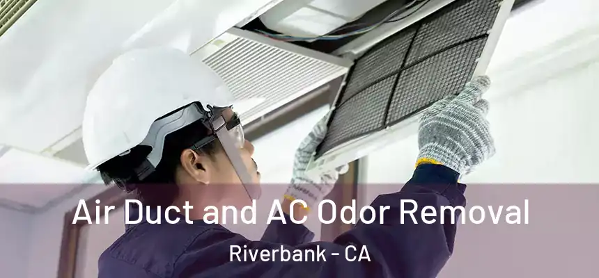  Air Duct and AC Odor Removal Riverbank - CA