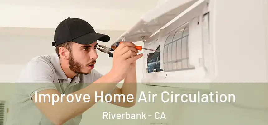  Improve Home Air Circulation Riverbank - CA
