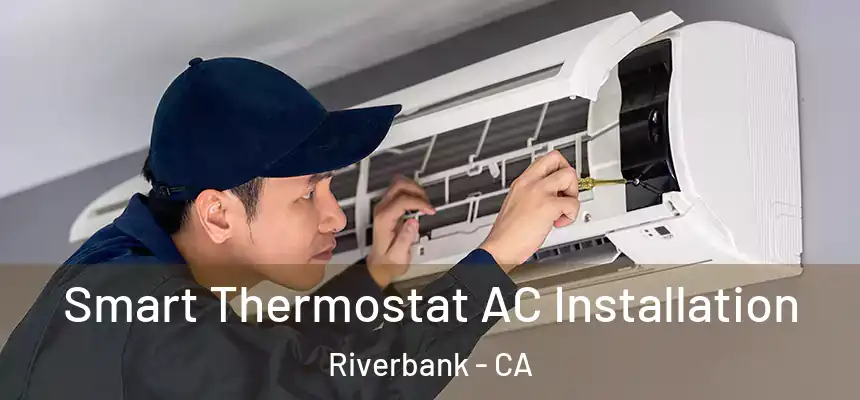  Smart Thermostat AC Installation Riverbank - CA